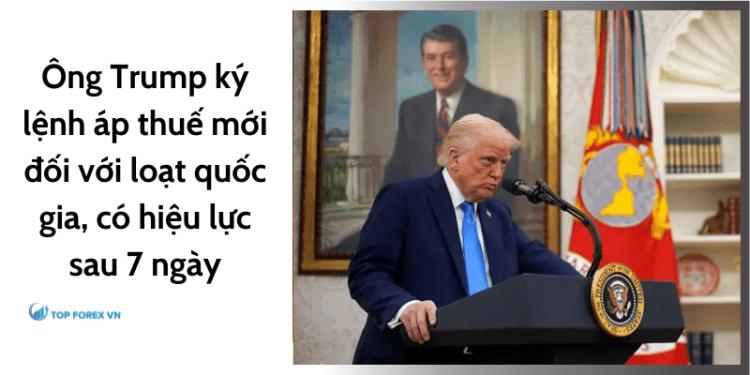 Ông Trump ký lệnh áp thuế mới đối với loạt quốc gia