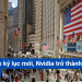 Phố Wall lập kỷ lục mới, Nvidia trở thành tâm điểm chú ý