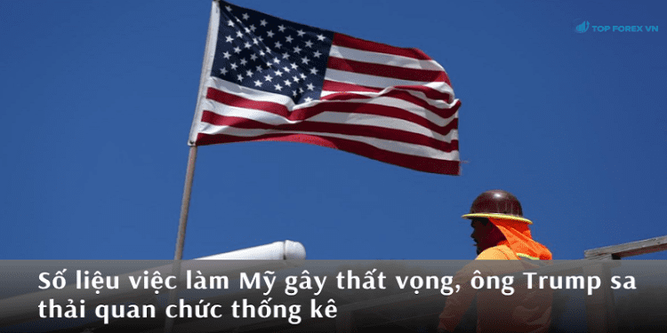 Số liệu việc làm Mỹ gây thất vọng, ông Trump sa thải quan chức thống kê
