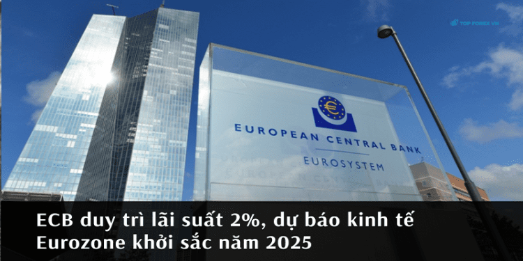 ECB duy trì lãi suất 2%, dự báo kinh tế Eurozone khởi sắc năm 2025