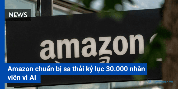 Amazon chuẩn bị sa thải kỷ lục 30.000 nhân viên vì AI