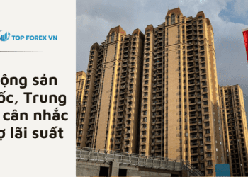 Bất động sản lao dốc, Trung Quốc cân nhắc hỗ trợ lãi suất