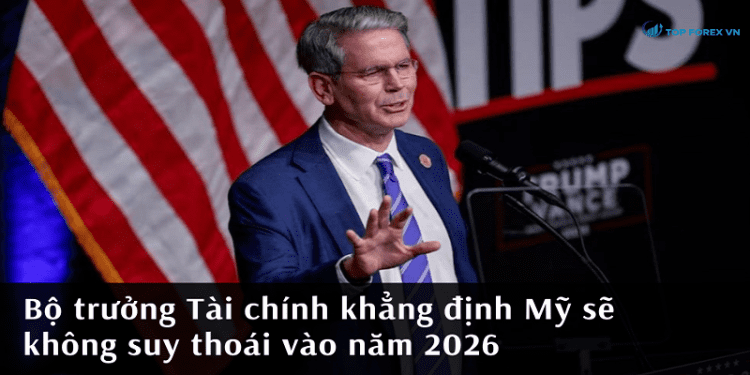 Bộ trưởng Tài chính khẳng định Mỹ sẽ không suy thoái vào năm 2026