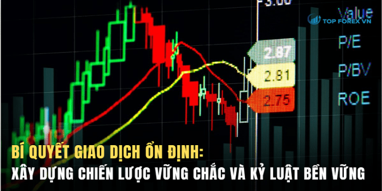 Bí quyết giao dịch ổn định: Xây dựng chiến lược