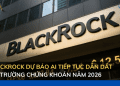 BlackRock dự báo AI tiếp tục dẫn dắt thị trường chứng khoán năm 2026