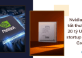 Nvidia hoàn tất thương vụ 20 tỷ USD với startup chip AI Groq