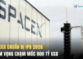 SpaceX chuẩn bị IPO 2026, tham vọng chạm mốc 800 tỷ USD