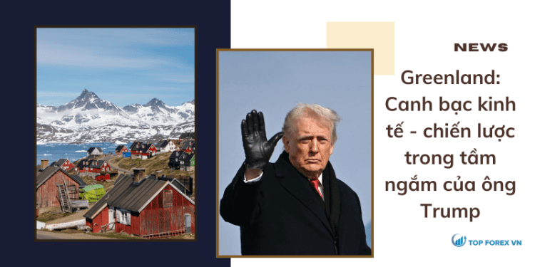Greenland: Canh bạc kinh tế - chiến lược trong tầm ngắm của ông Trump