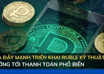 Nga đẩy mạnh triển khai ruble kỹ thuật số, hướng tới thanh toán phổ biến
