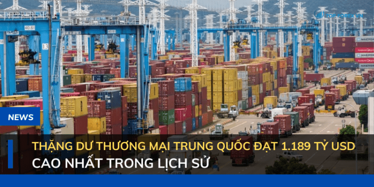 Thặng dư thương mại Trung Quốc đạt 1.189 tỷ USD, cao nhất trong lịch sử