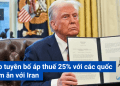 Trump tuyên bố áp thuế 25% với các quốc gia làm ăn với Iran