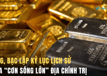 Vàng, bạc lập kỷ lục lịch sử giữa “cơn sóng lớn” địa chính trị