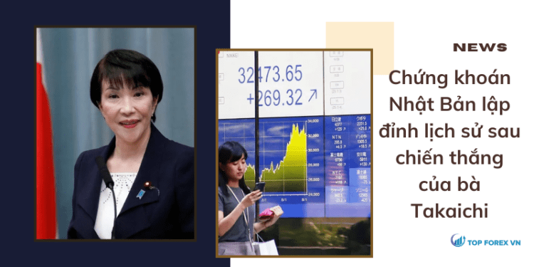 Chứng khoán Nhật Bản lập đỉnh lịch sử sau chiến thắng của bà Takaichi